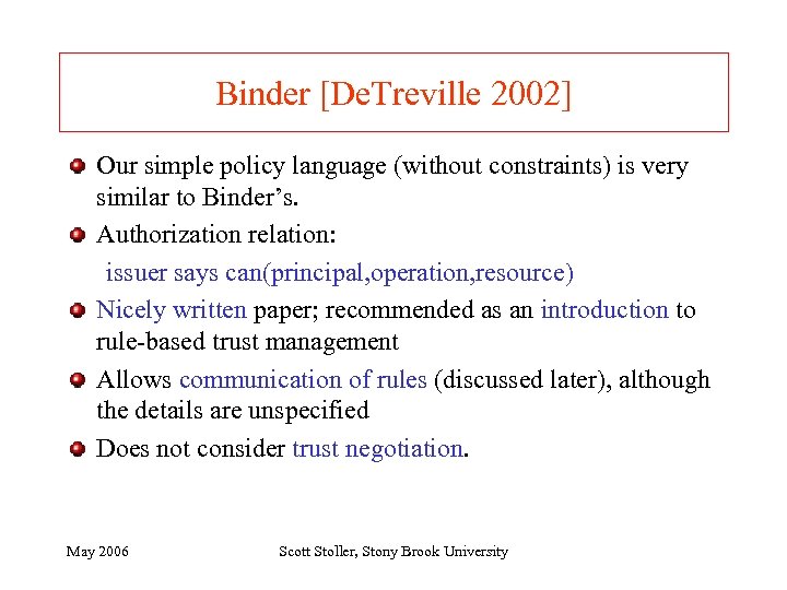 Binder [De. Treville 2002] Our simple policy language (without constraints) is very similar to