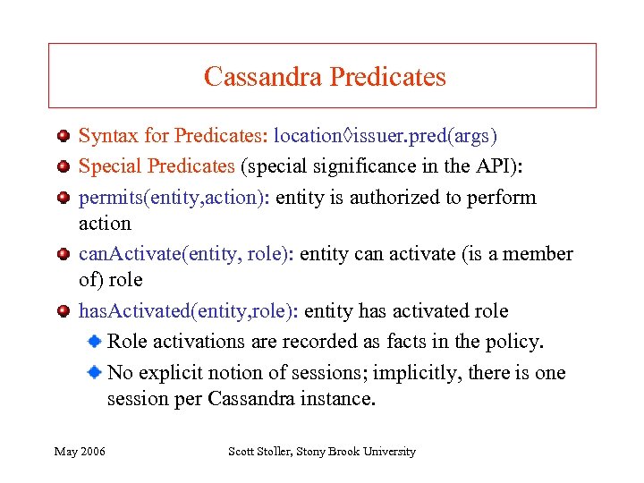 Cassandra Predicates Syntax for Predicates: location◊issuer. pred(args) Special Predicates (special significance in the API):