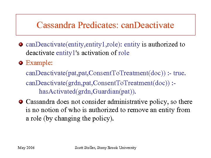 Cassandra Predicates: can. Deactivate(entity, entity 1, role): entity is authorized to deactivate entity 1's