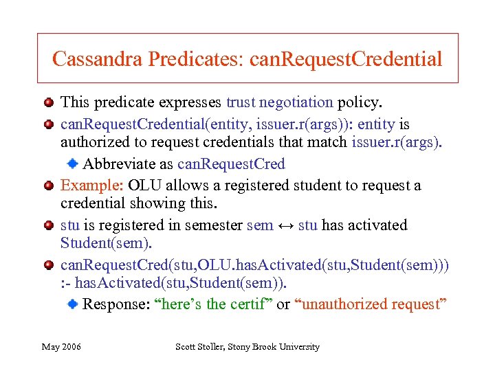 Cassandra Predicates: can. Request. Credential This predicate expresses trust negotiation policy. can. Request. Credential(entity,