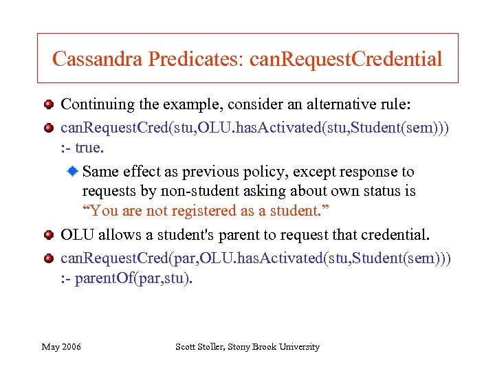 Cassandra Predicates: can. Request. Credential Continuing the example, consider an alternative rule: can. Request.