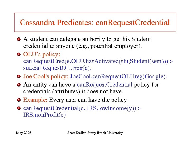 Cassandra Predicates: can. Request. Credential A student can delegate authority to get his Student