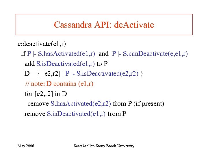 Cassandra API: de. Activate e: deactivate(e 1, r) if P |- S. has. Activated(e