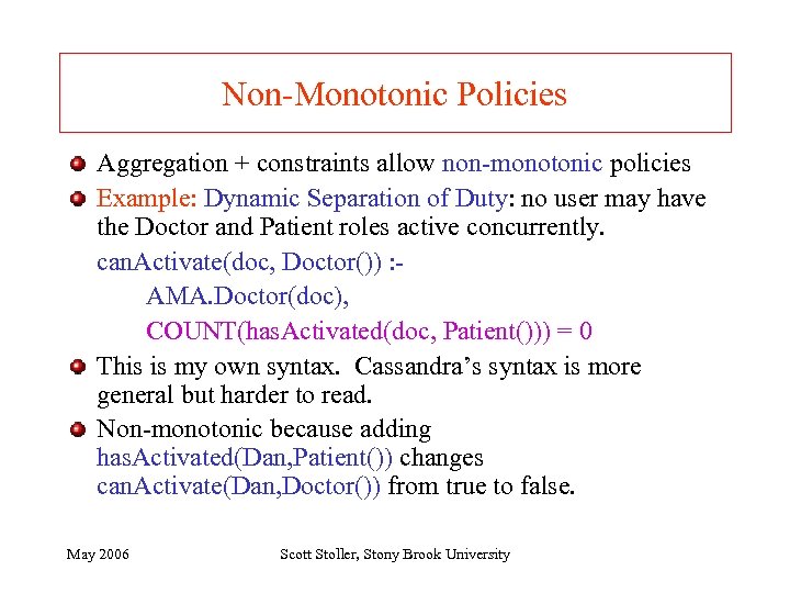 Non-Monotonic Policies Aggregation + constraints allow non-monotonic policies Example: Dynamic Separation of Duty: no