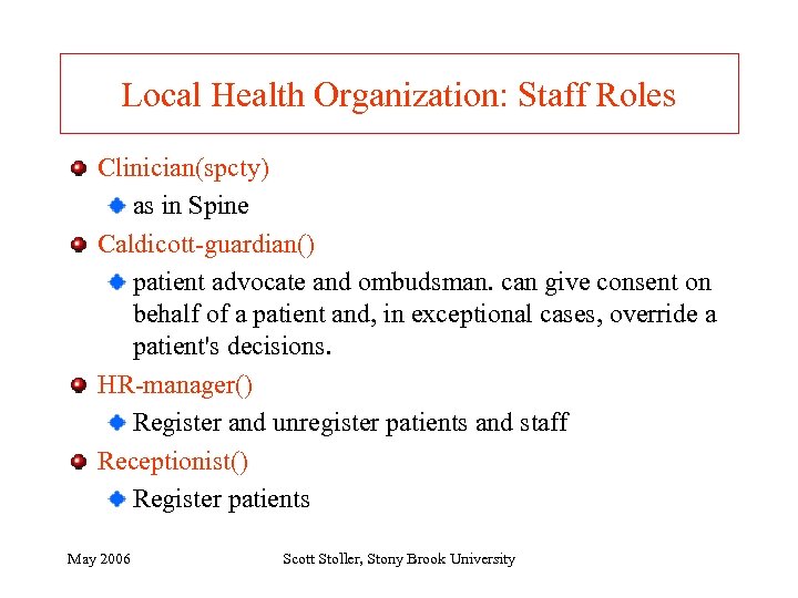 Local Health Organization: Staff Roles Clinician(spcty) as in Spine Caldicott-guardian() patient advocate and ombudsman.