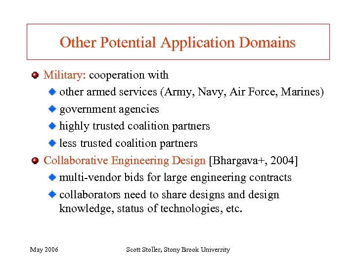 Other Potential Application Domains Military: cooperation with other armed services (Army, Navy, Air Force,