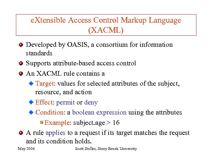 e. Xtensible Access Control Markup Language (XACML) Developed by OASIS, a consortium for information