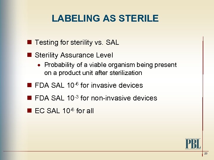 LABELING AS STERILE n Testing for sterility vs. SAL n Sterility Assurance Level ·