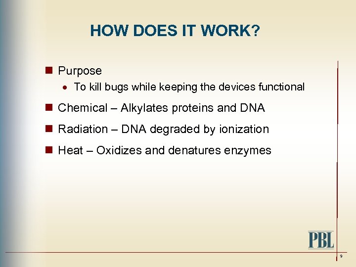 HOW DOES IT WORK? n Purpose · To kill bugs while keeping the devices