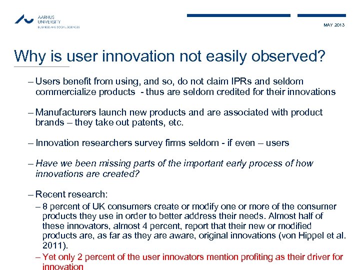 MAY 2013 Why is user innovation not easily observed? – Users benefit from using,