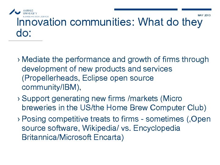 MAY 2013 Innovation communities: What do they do: › Mediate the performance and growth
