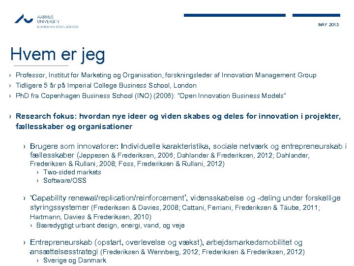 MAY 2013 Hvem er jeg › Professor, Institut for Marketing og Organisation, forskningsleder af