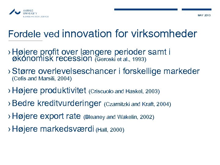 MAY 2013 Fordele ved innovation for virksomheder › Højere profit over længere perioder samt