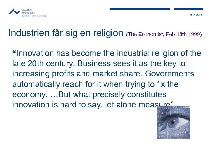 MAY 2013 Industrien får sig en religion (The Economist, Feb 18 th 1999) “Innovation
