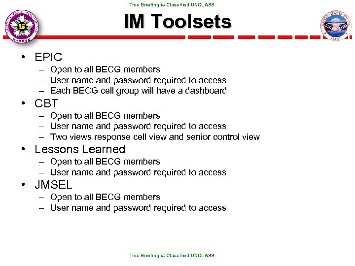  This Briefing is Classified UNCLASS IM Toolsets • EPIC – Open to all