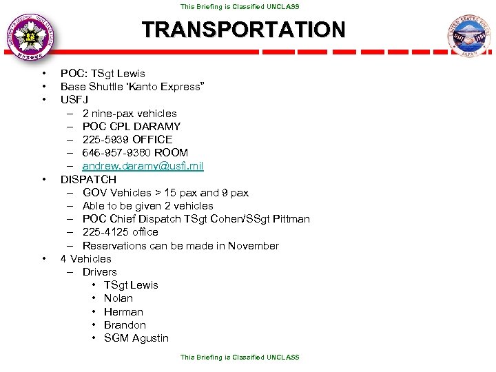  This Briefing is Classified UNCLASS TRANSPORTATION • • • POC: TSgt Lewis Base