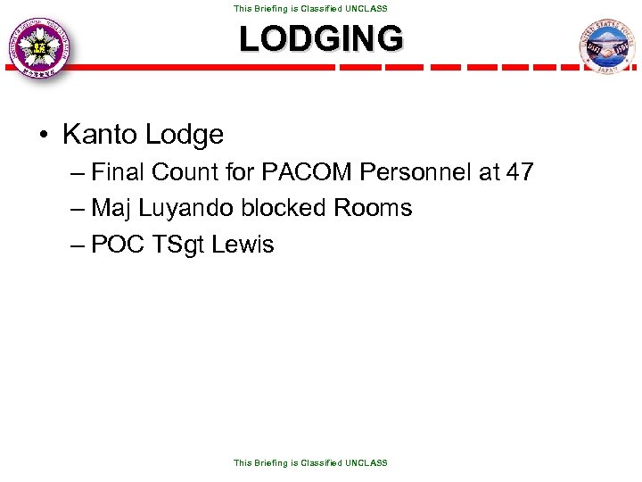  This Briefing is Classified UNCLASS LODGING • Kanto Lodge – Final Count for