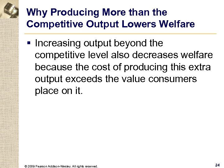 Why Producing More than the Competitive Output Lowers Welfare § Increasing output beyond the