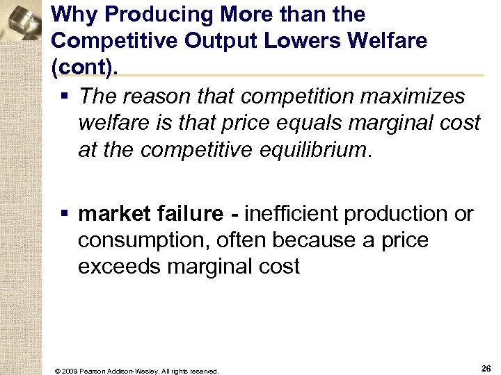 Why Producing More than the Competitive Output Lowers Welfare (cont). § The reason that