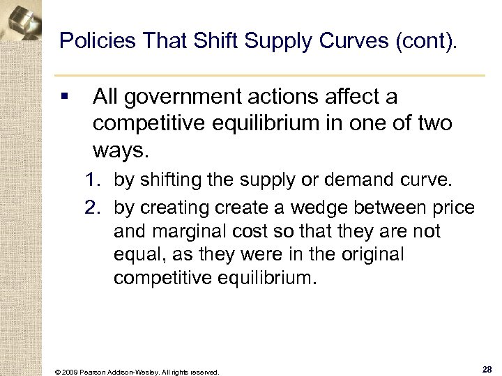 Policies That Shift Supply Curves (cont). § All government actions affect a competitive equilibrium