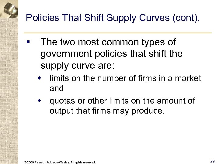 Policies That Shift Supply Curves (cont). § The two most common types of government