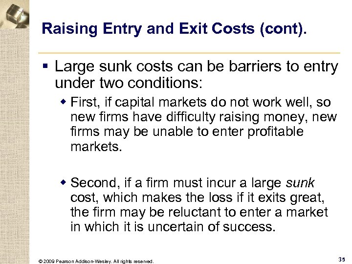 Raising Entry and Exit Costs (cont). § Large sunk costs can be barriers to