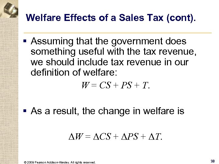 Welfare Effects of a Sales Tax (cont). § Assuming that the government does something