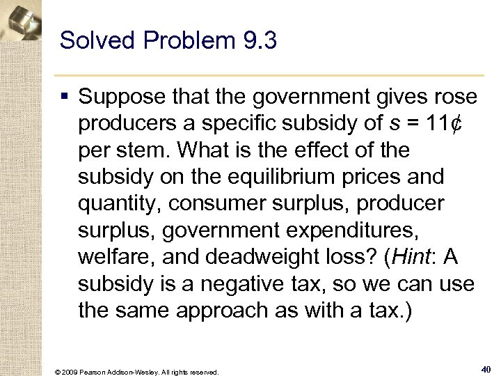 Solved Problem 9. 3 § Suppose that the government gives rose producers a specific