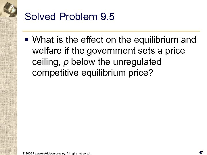 Solved Problem 9. 5 § What is the effect on the equilibrium and welfare
