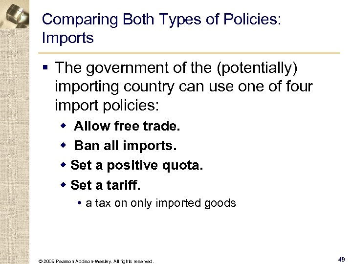 Comparing Both Types of Policies: Imports § The government of the (potentially) importing country