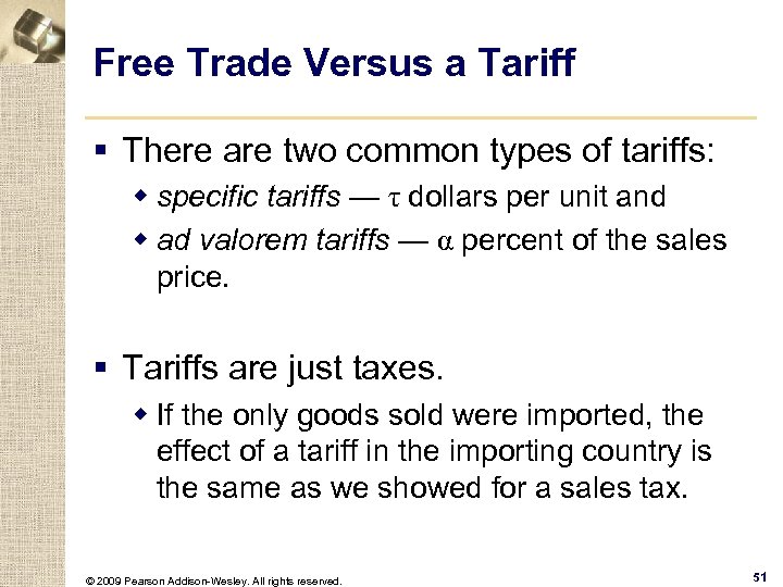 Free Trade Versus a Tariff § There are two common types of tariffs: w