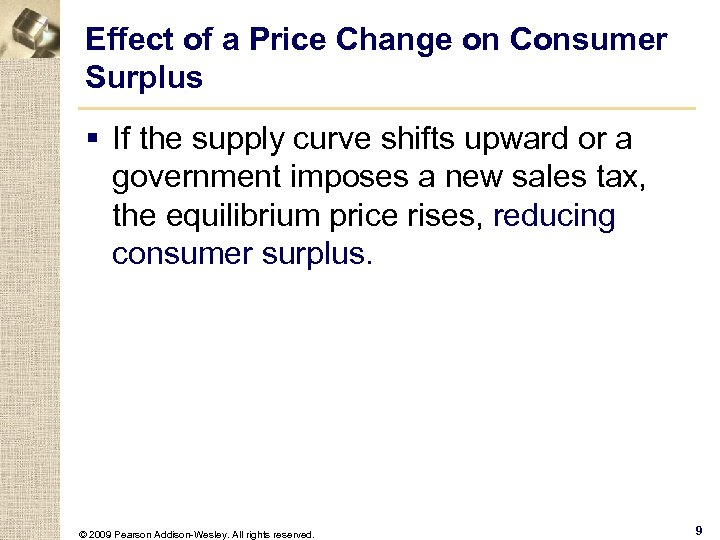 Effect of a Price Change on Consumer Surplus § If the supply curve shifts