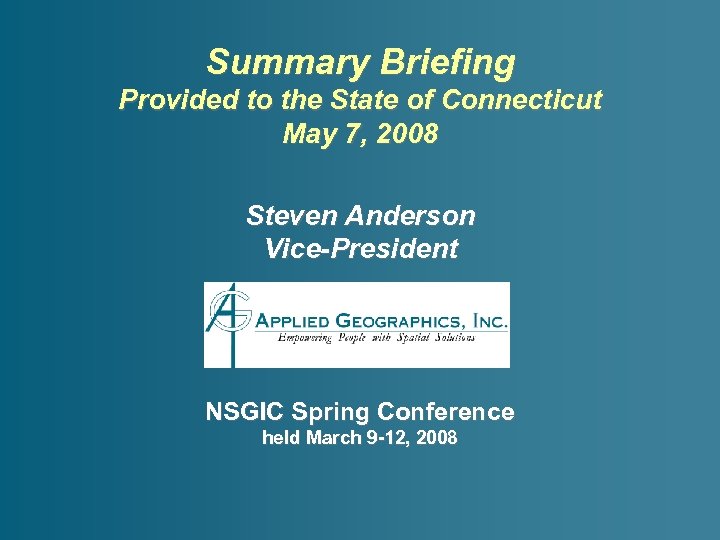 Slide 1 Summary Briefing Provided to the State of Connecticut May 7, 2008 Steven