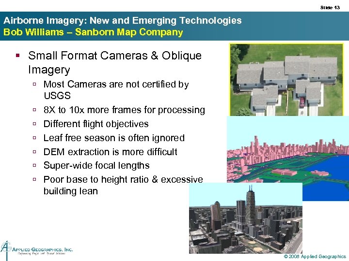 Slide 13 Airborne Imagery: New and Emerging Technologies Bob Williams – Sanborn Map Company