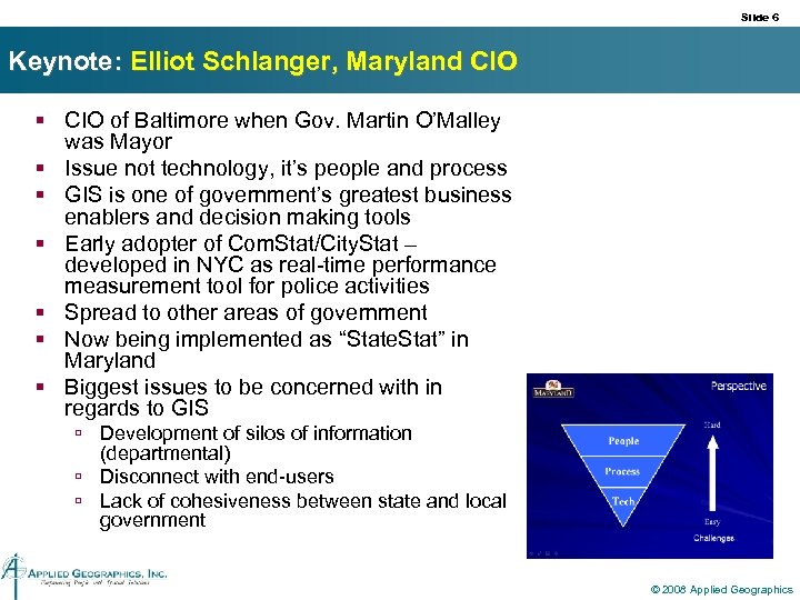 Slide 6 Keynote: Elliot Schlanger, Maryland CIO § CIO of Baltimore when Gov. Martin