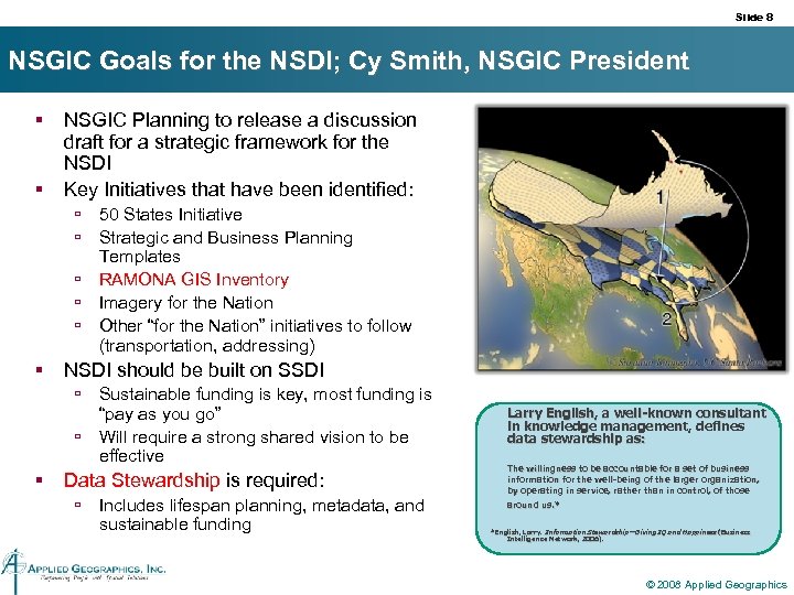 Slide 8 NSGIC Goals for the NSDI; Cy Smith, NSGIC President § § NSGIC