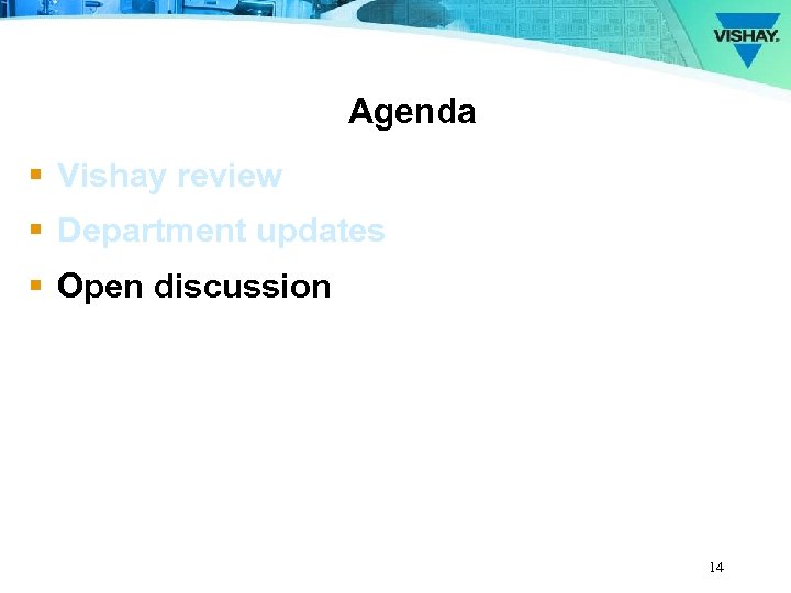 Agenda § Vishay review § Department updates § Open discussion 14 