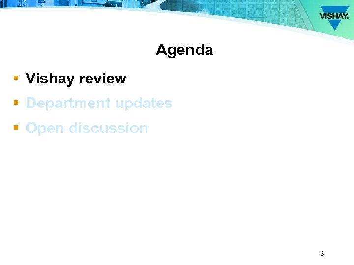 Agenda § Vishay review § Department updates § Open discussion 3 