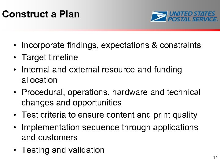 Construct a Plan • Incorporate findings, expectations & constraints • Target timeline • Internal