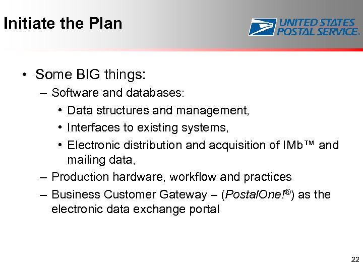 Initiate the Plan • Some BIG things: – Software and databases: • Data structures