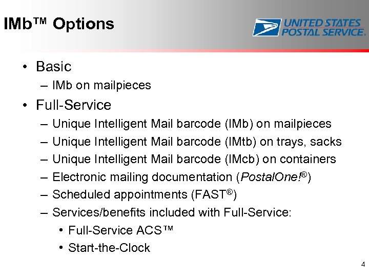 IMb™ Options • Basic – IMb on mailpieces • Full-Service – – – Unique