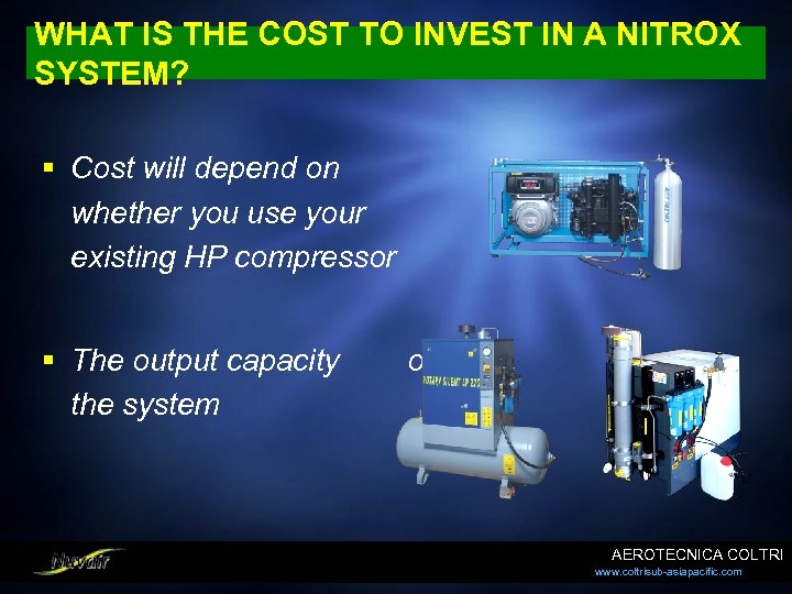 WHAT IS THE COST TO INVEST IN A NITROX SYSTEM? § Cost will depend