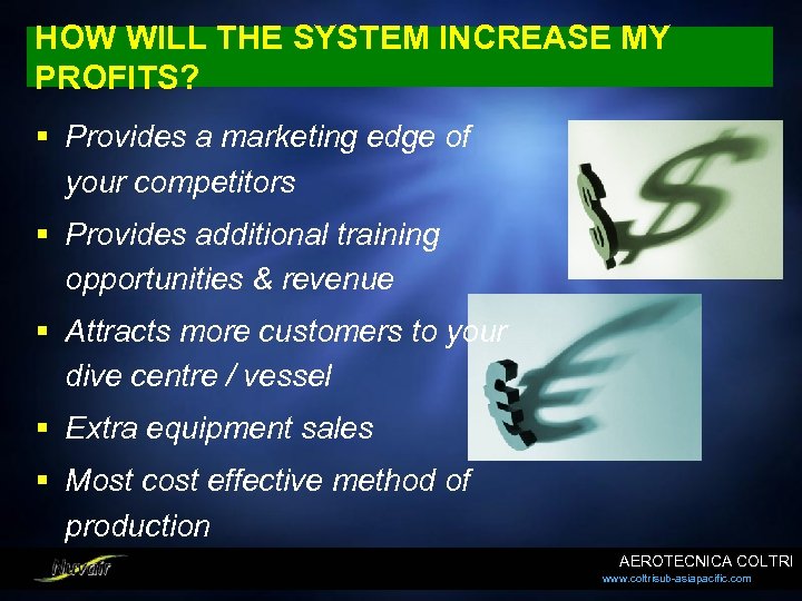 HOW WILL THE SYSTEM INCREASE MY PROFITS? § Provides a marketing edge of your