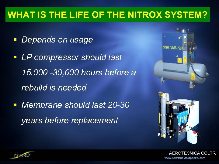 WHAT IS THE LIFE OF THE NITROX SYSTEM? § Depends on usage § LP