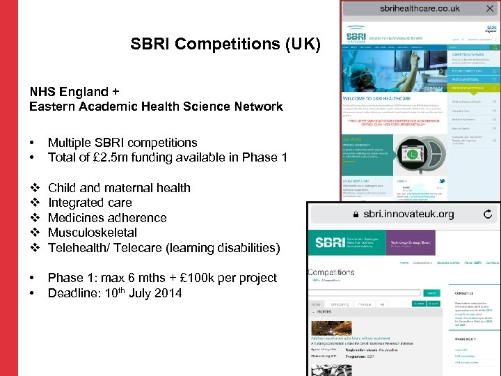 SBRI Competitions (UK) NHS England + Eastern Academic Health Science Network • • Multiple