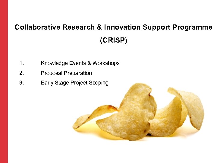 Collaborative Research & Innovation Support Programme (CRISP) 1. Knowledge Events & Workshops 2. Proposal