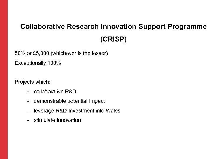 Collaborative Research Innovation Support Programme (CRISP) 50% or £ 5, 000 (whichever is the