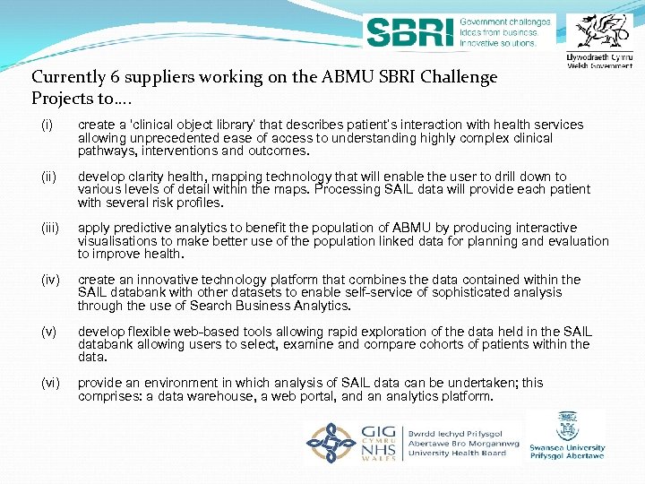 Currently 6 suppliers working on the ABMU SBRI Challenge Projects to…. (i) create a