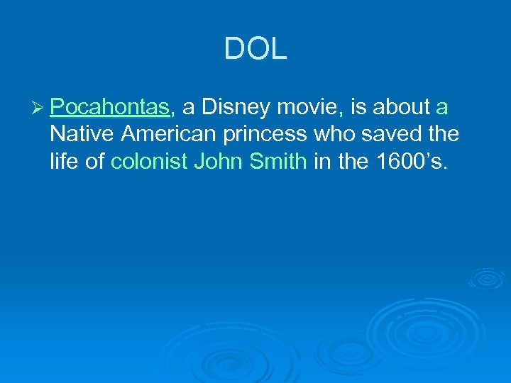 DOL Ø Pocahontas, a Disney movie, is about a Native American princess who saved