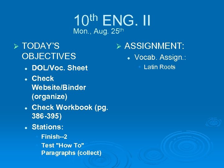 th 10 ENG. II Mon. , Aug. 25 th Ø TODAY’S OBJECTIVES l l